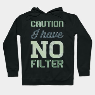 Caution I have no filter funny sarcastic quotes and sayings Hoodie